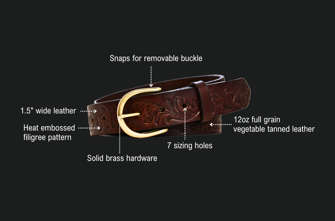 Filigree Belt features: snaps for a removable buckle, 1.5 inch wide leather, heat embossed filigree pattern, 12oz full grain vegetable tanned leather, 7 sizing holes, solid brass hardware.