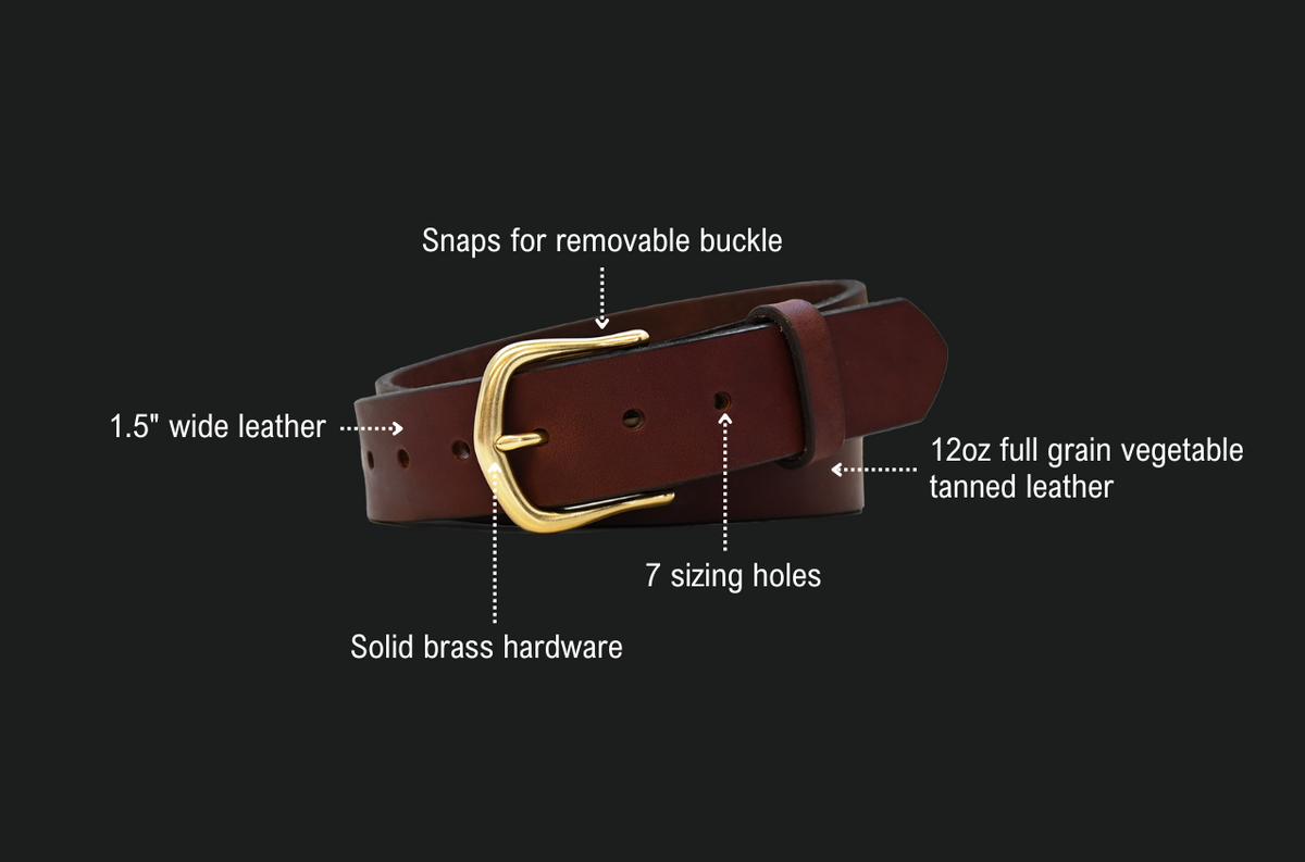 Working Woman's Belt features: snaps for a removable buckle, 1.5 inch wide leather, 12oz full grain vegetable tanned leather, 7 sizing holes, solid brass hardware.